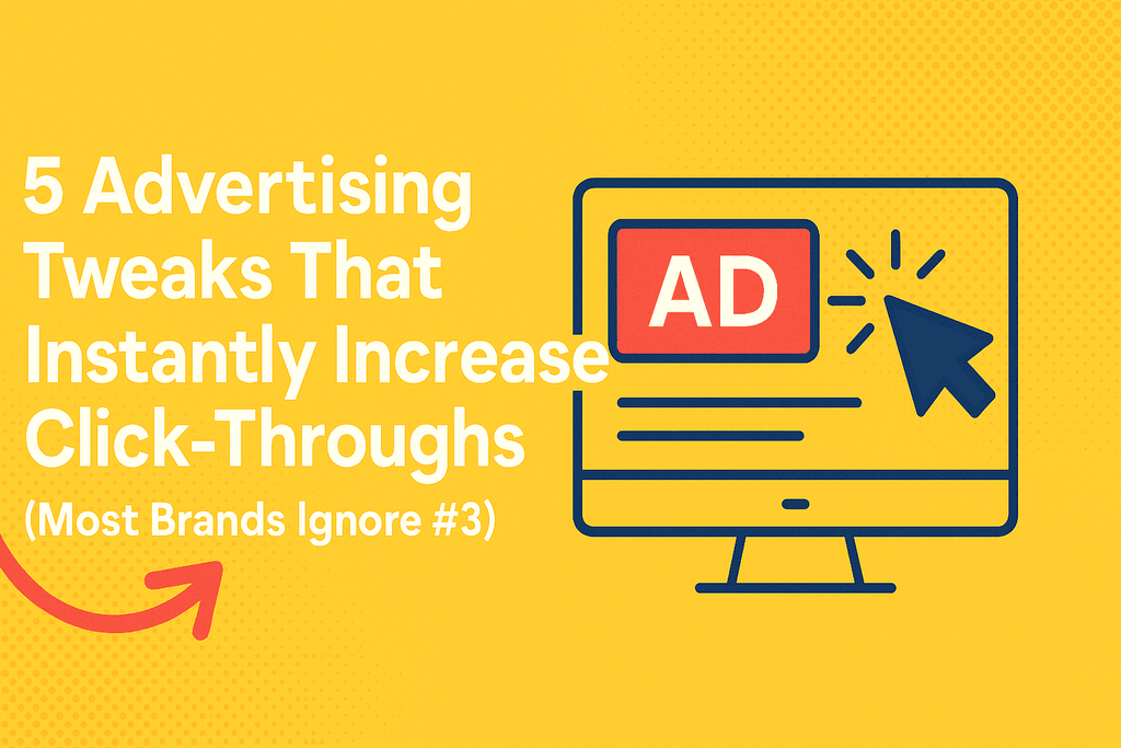 Tweaks That Instantly Increase Click‑Throughs (Most Brands Ignore #3)